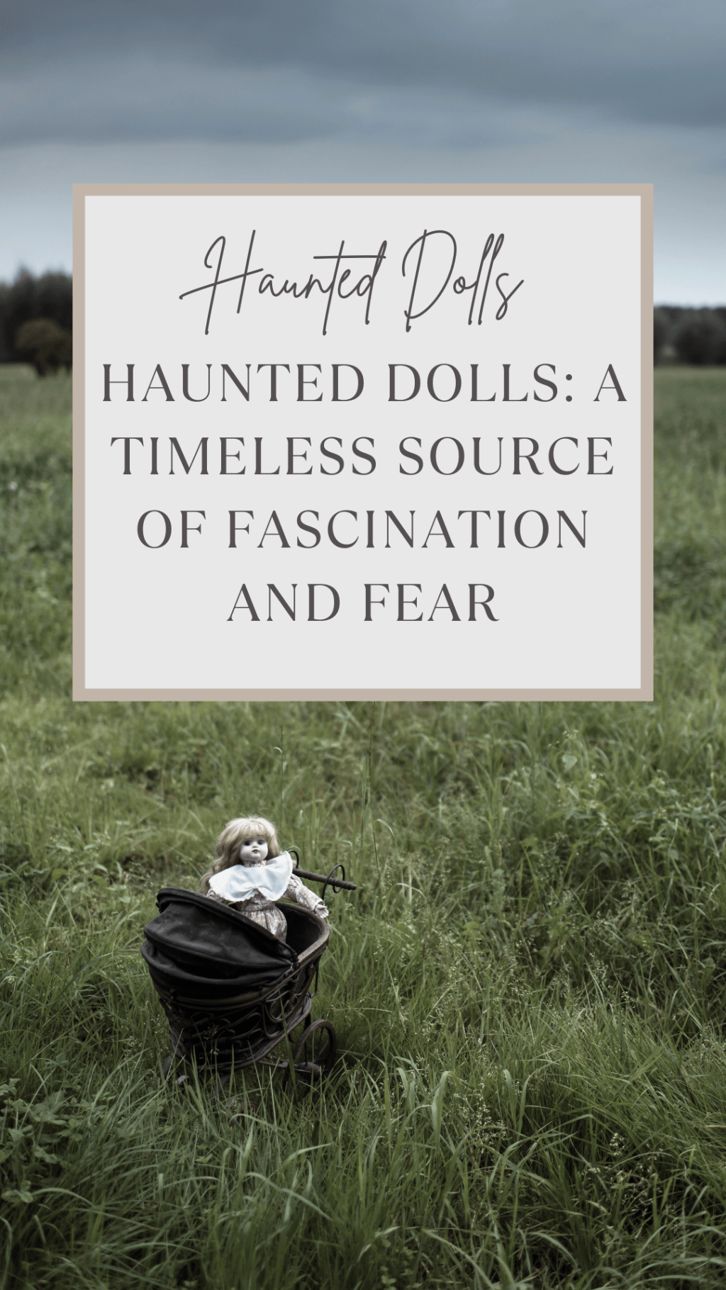 Haunted dolls: A timeless source of fascination and&nbsp;fear